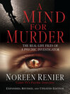 A Mind for Murder The Real-Life Files of a Psychic Investigator by Noreen Renier eBook